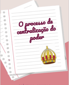 Resumo: O processo de centralização do poder